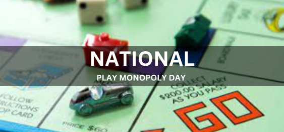 NATIONAL PLAY MONOPOLY DAY  [राष्ट्रीय खेल एकाधिकार दिवस]